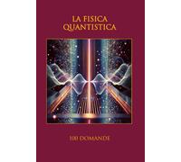 LA FISICA QUANTISTICA: 100 DOMANDE [Paperback] [Jan 10, 2025] Todarello, Nazzare