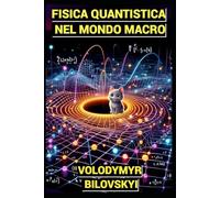 La fisica quantistica nel mondo macroscopico