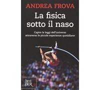 La fisica sotto il naso. 44 pezzi facili