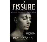 La Fissure: Ses enfants ont disparu. Sa mémoire aussi. Un thriller psychologique à couper le souffle.