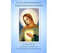 La Flamme d'Amour - Extraits du Journal Spirituel d'Elisabeth Kindelmann
