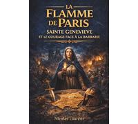 La Flamme de Paris : Sainte Geneviève et le courage face à la barbarie