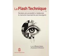 La flash technique. Rendere più accessibili e rielaborare le memorie traum...