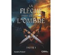 La Flèche et l'Ombre - Partie I