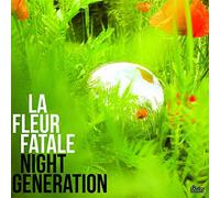La Fleur Fatale - Night Generation