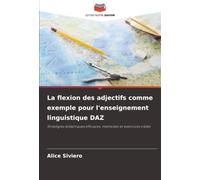 La flexion des adjectifs comme exemple pour l'enseignement linguistique DAZ: Stratégies didactiques efficaces, méthodes et exercices ciblés