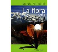 La flora della Valle Colla. (Alpi Liguri, Boves)