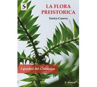 Flora Preistorica. I Giardini Del Giurassico - Enrico Caneva - 2023
