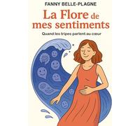 La Flore de mes sentiments: Quand les tripes parlent au coeur