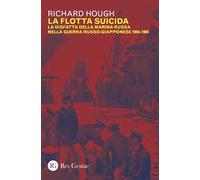 La flotta suicida. La disfatta della marina Russa nella guerra russo-giapponese (1904-1905)