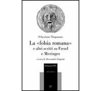 La «fobia romana» e altri scritti su Freud e Meringer