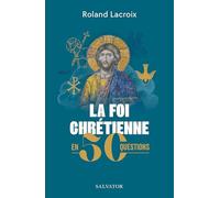 La foi chrétienne en 50 questions