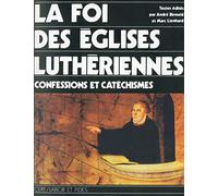 La foi des églises luthériennes: Confessions et cathéchismes