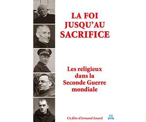 La Foi Jusqu'au Sacrifice : Les Religieux dans la Seconde Guerre Mondiale