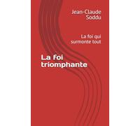 La foi triomphante: La foi qui surmonte tout