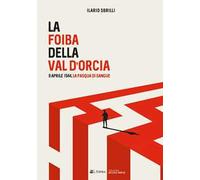 La foiba della Val d'Orcia. 8 Aprile 1944, la Pasqua di sangue