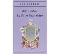 La Folie Baudelaire – Ediz. italiana