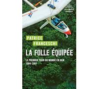 La folle équipée: Le premier tour du monde en U.L.M. du capitaine de La Boudeuse (septembre 1984 - mars 1987)