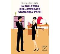 La folle vita dell'avvocato Giancarlo Patti