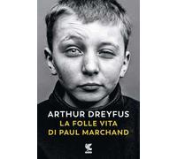 La folle vita di Paul Marchand