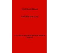 La follia che cura. Uno studio sugli stati transpersonali e dintorni