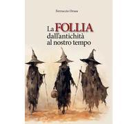 La follia dall'antichità al nostro tempo