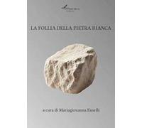 La follia della pietra bianca