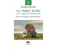 La «follia» di Dio e la «sapienza» dell'uomo. Percorsi tra theologia e «spirito dei tempi»