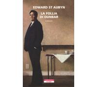 La follia di Dunbar - St. Aubyn Edward