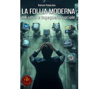 La follia moderna: MK-Ultra e ingegneria sociale