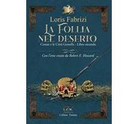 La follia nel deserto. Conan e le città gemelle. Con l'eroe creato da Robert E. Howard. Vol. 2