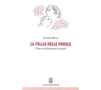 La follia nelle parole. Ultime voci dal manicomio criminale? - Bucca Antonino