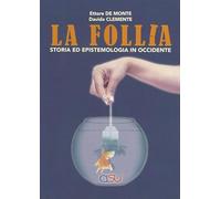 La follia. Storia ed epistemologia in Occidente