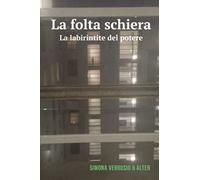 La folta schiera. La labirintite del potere