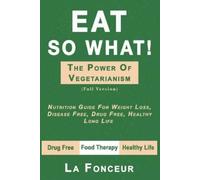 La Fonceur Eat So What The Power of Vegetarianism (Author Signed co (Tascabile)