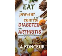 La Fonceur Eat to Prevent and Control Diabetes and Arthritis (Copertina rigida)