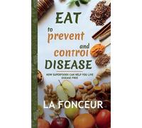 La Fonceur Eat to Prevent and Control Disease (Tascabile)