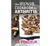 La Fonceur The Indian Cookbook for Arthritis (Tascabile)