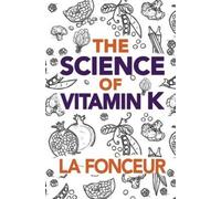 La Fonceur The Science of Vitamin K (Copertina rigida)