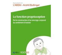 La fonction proprioceptive: De la construction d'un ancrage corporel au sentiment d'exister: 180