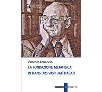 La fondazione metafisica in Hans Urs von Balthasar