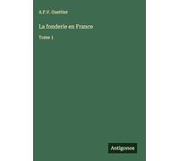 La fonderie en France: Tome 1