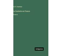 La fonderie en France: Tome 5