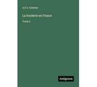 La fonderie en France: Tome 5