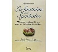 La fontaine aux symboles: Métaphores et archétypes dans les thérapies alternatives