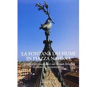 La fontana dei Fiumi in piazza Navona. Ediz. illustrata