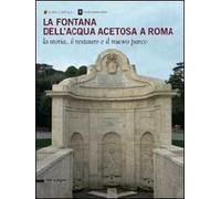La fontana dell'Acqua Acetosa a Roma. La storia, il restauro e il nuovo parco