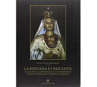 La fontana e i fasciatoi. Gli ex voto, il Santuario e la Confraternita di Santa Maria della Portella a Cervara