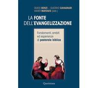 La fonte dell'evangelizzazione. Fondamenti, ambiti ed esperienze di pastorale biblica. Nuova ediz.