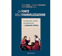 La fonte dell'evangelizzazione. Fondamenti, ambiti ed esperienze di pastorale biblica. Nuova ediz.